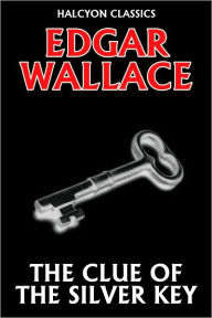 The Clue of the Silver Key by Edgar Wallace