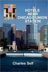 Title: Hotels Near Chicago Union Station, Author: Charles Self