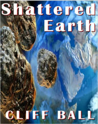 Shattered Earth: An Alternate History Novel