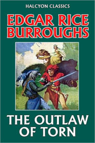 Title: The Outlaw of Torn by Edgar Rice Burroughs, Author: Edgar Rice Burroughs