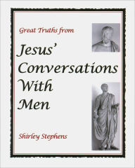 Title: Great Truths from Jesus' Conversations With Men, Author: Shirley Stephens