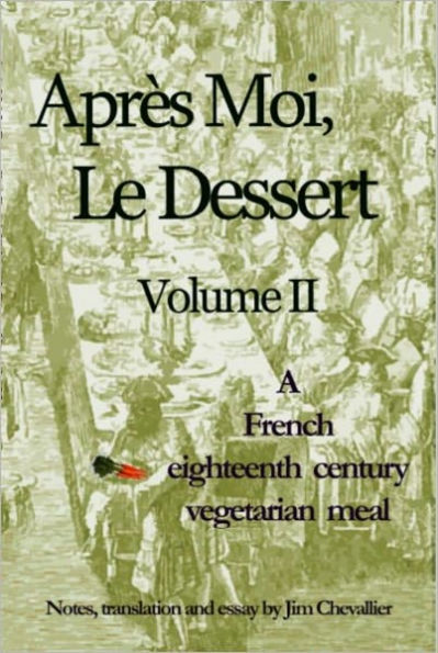 Apres Moi Le Dessert II: An Eighteenth Century Vegetarian Meal