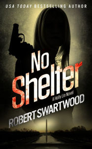 Title: No Shelter (Holly Lin Series #1), Author: Robert Swartwood