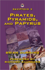 Title: Skeptoid 3: Pirates, Pyramids, and Papyrus, Author: Brian Dunning