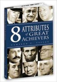 Title: 8 Attributes of Great Achievers, Author: Cameron C. Taylor