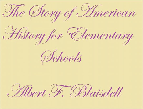 THE STORY OF AMERICAN HISTORY FOR ELEMENTARY SCHOOLS