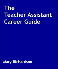 The Teacher Assistant Career Guide
