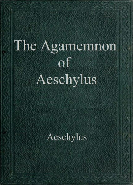 The Agamemnon of Aeschylus