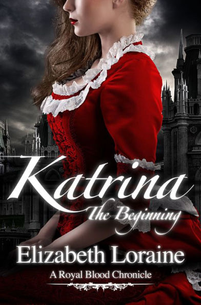 Katrina, The Beginning (Royal Blood Chronicle Series #1)