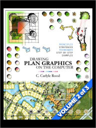 Title: Drawing Plan Graphics on the Computer - Volume 2 - Step-by-Step Examples 1 of 2, Author: C. Carlyle Rood