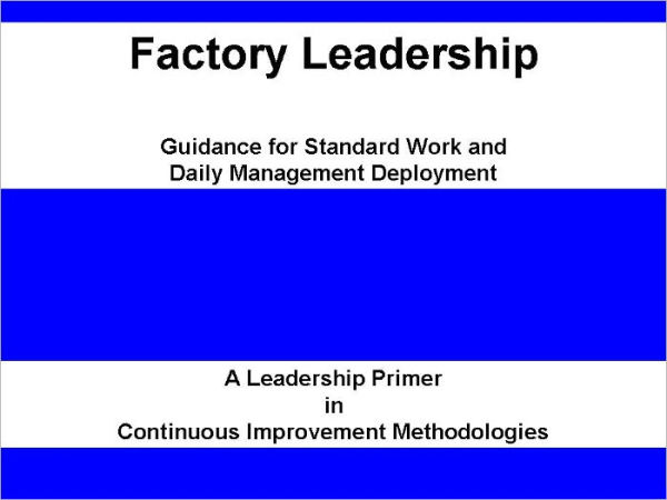 Factory Leadership: Guidance for Standard Work and Daily Management Deployment