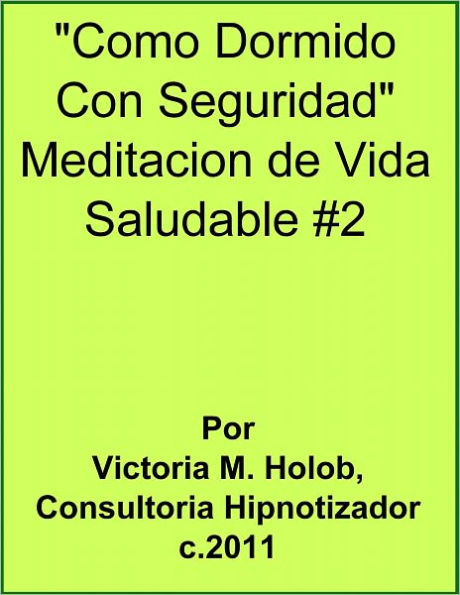 COMO DORMIDO CON SEGURIDAD, Meditacion De Vida Saludable #2