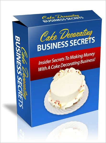 Cake Decorating Business Secrets by Lou Diamond NOOK Book (eBook) Barnes & Noble