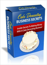 Title: Cake Decorating Business Secrets, Author: Lou Diamond