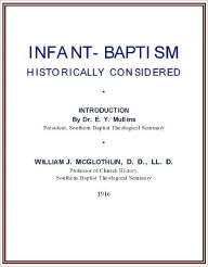 Title: Infant-Baptism Historically Considered [1916], Author: William Joseph McGlothlin