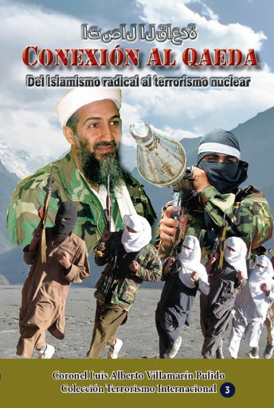 Conexion Al Qaeda, Del islamismo radical al terrorismo nuclear