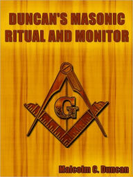 Title: Duncan's Masonic Ritual and Monitor, Author: Malcolm C. Duncan