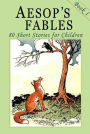 Aesop's Fables - Book 1: 80 Short Stories for Children - Illustrated