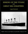SINKING OF THE TITANIC AND GREAT SEA DISASTERS