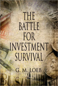 Title: The Battle For Investment Survival, Author: G. M. Loeb