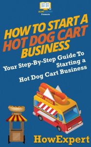 Title: How To Start a Hot Dog Cart Business, Author: HowExpert