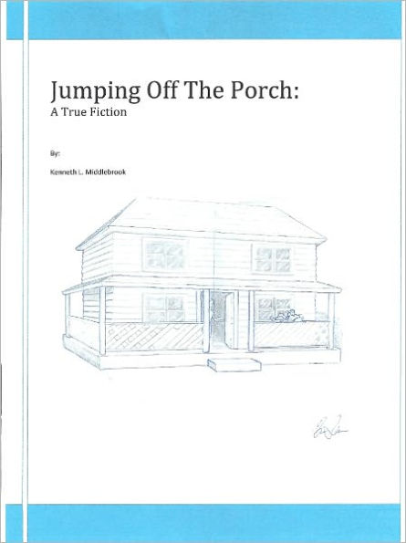 Jumping Off The Porch: A True Fiction