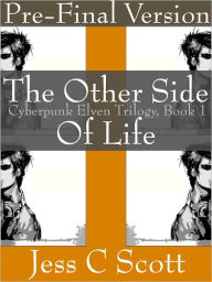 The Other Side of Life, Pre-Final Version, Book 1, Cyberpunk Elven Trilogy
