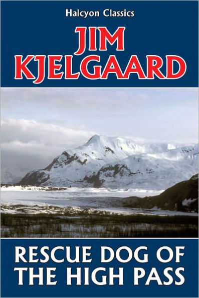 Rescue Dog of the High Pass by Jim Kjelgaard