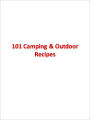 101 Camping & Outdoor Recipes