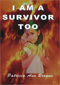 Title: I Am A Survivor Too, Author: Patricia Browne