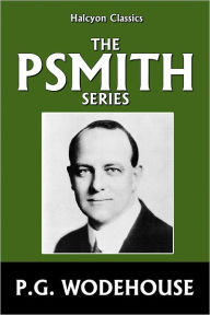 Title: The Psmith Series by P.G. Wodehouse, Author: P. G. Wodehouse