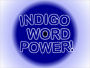 INDIGO WORD POWER!