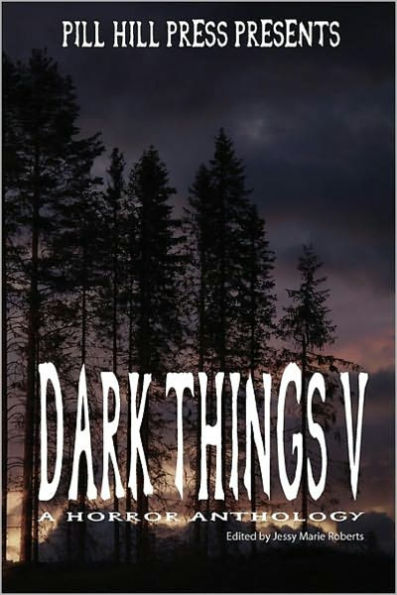 Dark Things V (A Horror Anthology)