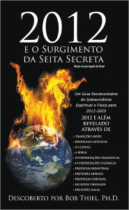 Title: 2012 e o Surgimento da Seita Secreta (Brasil), Author: Bob Thiel
