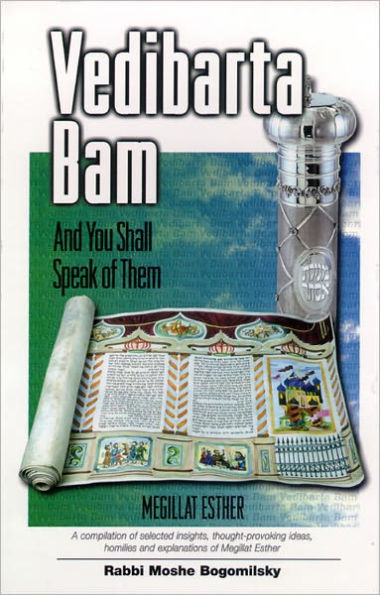 Vedibarta Bam: And You Shall Speak of Them - Megillat Esther