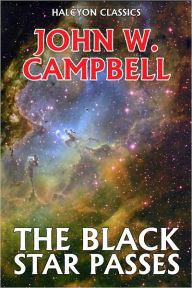 Title: The Black Star Passes by John W. Campbell, Author: John W. Campbell