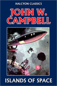 Title: Islands of Space by John W. Campbell, Author: John W. Campbell