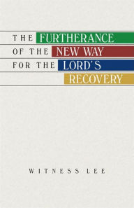 Title: The Furtherance of the New Way for the Lord's Recovery, Author: Witness Lee