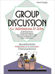 Title: Group Discussion For Admissions And Jobs, Author: Anand Ganguly