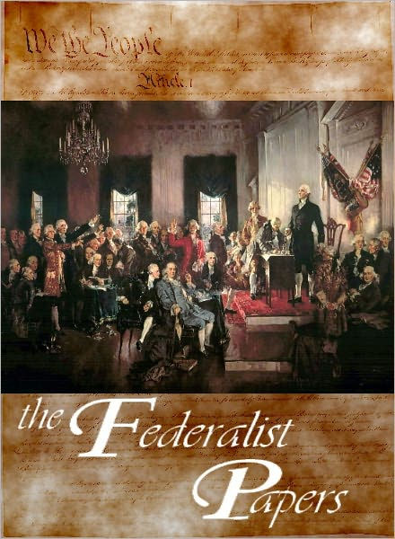 The Federalist Papers A Collection Of Essays Written In Favour Of The