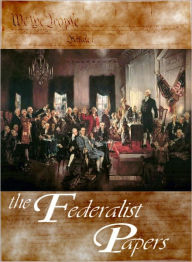 Title: The Federalist Papers (with US Constitution, Bill of Rights, Amendements, & Declaration of Independence), Author: Alexander Hamilton