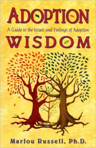 Title: Adoption Wisdom: A Guide to the Issues and Feelings of Adoption, Author: Marlou Russell