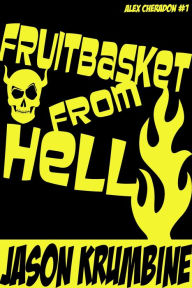 Title: Fruitbasket from Hell, Author: Jason Krumbine