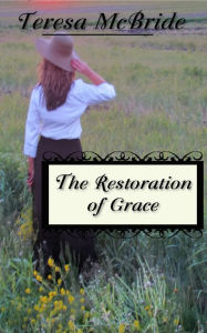 Title: The Restoration of Grace, Author: Teresa McBride