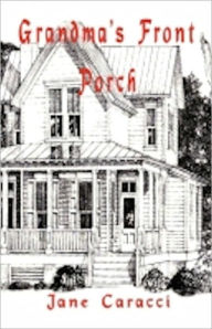 Title: Grandma's Front Porch, Author: Jane M. Bode Caracci