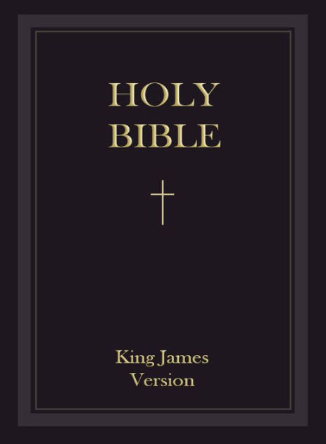 The Holy Bible King James Bible Authorized King James Version Kjv