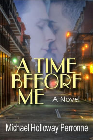 Title: A Time Before Me, Author: Michael Holloway Perronne