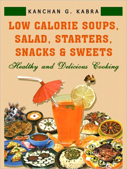 Low Calorie Soups, Salads, Starters, Snacks And Sweets