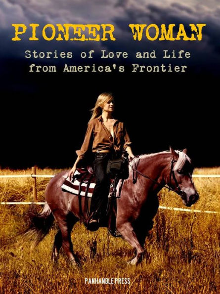 The Pioneer Woman: Stories of Life and Love from America’s Frontier (Special Nook Edition with Interactive Table of Contents)