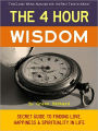 The 4 Hour Wisdom: Secret Guide to Finding Love, Happiness and Spirituality in Life (Special Nook Edition)